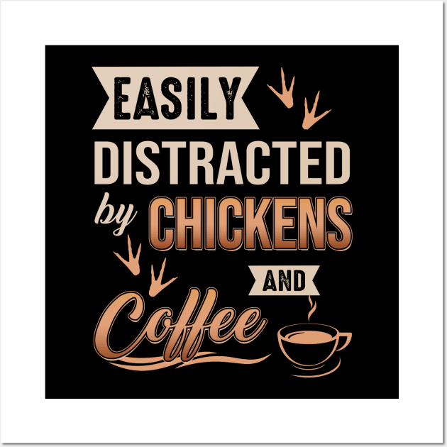 Easily Distracted By Chickens And Coffee Wall Art by celestewilliey